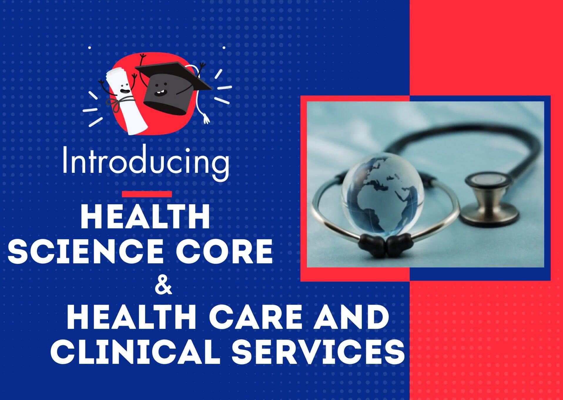 Introducing Health Science Core & Health Care and Clinical Services